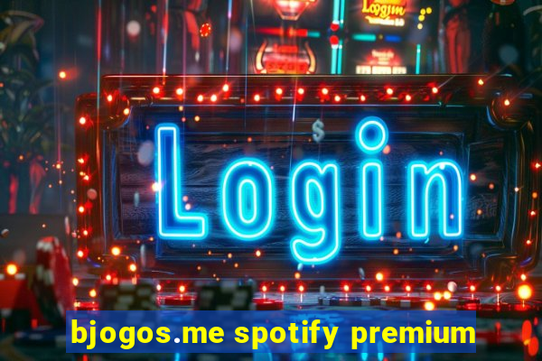 bjogos.me spotify premium